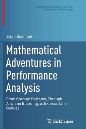 Mathematical Adventures in Performance Analysis: From Storage Systems, Through Airplane Boarding, to Express Line Queues de Eitan Bachmat