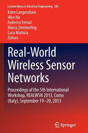 Real-World Wireless Sensor Networks: Proceedings of the 5th International Workshop, REALWSN 2013, Como (Italy), September 19-20, 2013 de Koen Langendoen