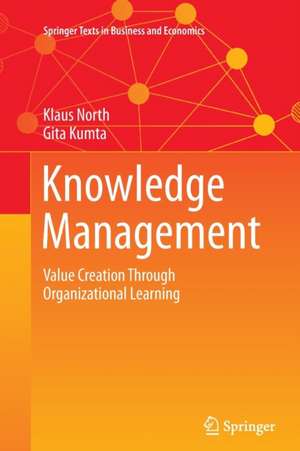 Knowledge Management: Value Creation Through Organizational Learning de Klaus North