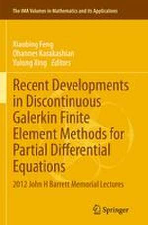 Recent Developments in Discontinuous Galerkin Finite Element Methods for Partial Differential Equations de Xiaobing Feng
