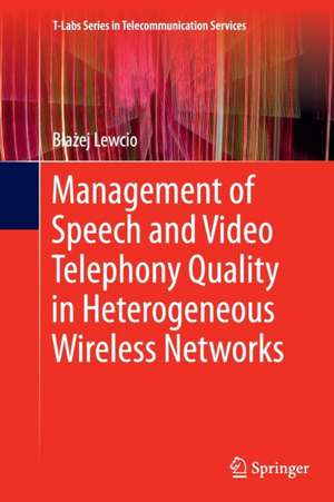 Management of Speech and Video Telephony Quality in Heterogeneous Wireless Networks de Błażej Lewcio