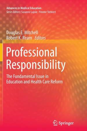 Professional Responsibility: The Fundamental Issue in Education and Health Care Reform de Douglas E. Mitchell