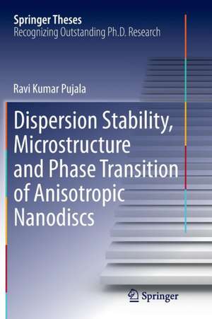 Dispersion Stability, Microstructure and Phase Transition of Anisotropic Nanodiscs de Ravi Kumar Pujala