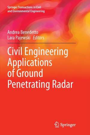 Civil Engineering Applications of Ground Penetrating Radar de Andrea Benedetto