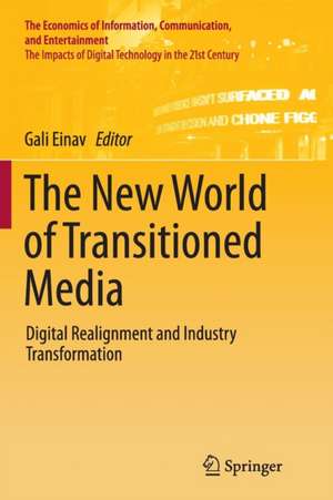 The New World of Transitioned Media: Digital Realignment and Industry Transformation de Gali Einav