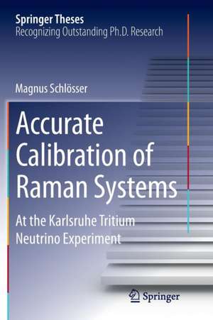 Accurate Calibration of Raman Systems: At the Karlsruhe Tritium Neutrino Experiment de Magnus Schlösser