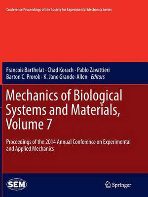 Mechanics of Biological Systems and Materials, Volume 7: Proceedings of the 2014 Annual Conference on Experimental and Applied Mechanics de Francois Barthelat