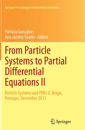 From Particle Systems to Partial Differential Equations II: Particle Systems and PDEs II, Braga, Portugal, December 2013 de Patrícia Gonçalves