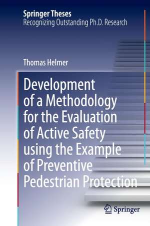 Development of a Methodology for the Evaluation of Active Safety using the Example of Preventive Pedestrian Protection de Thomas Helmer