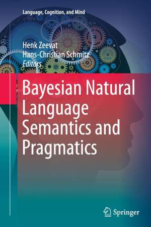 Bayesian Natural Language Semantics and Pragmatics de Henk Zeevat