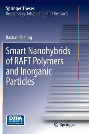 Smart Nanohybrids of RAFT Polymers and Inorganic Particles de Bastian Ebeling