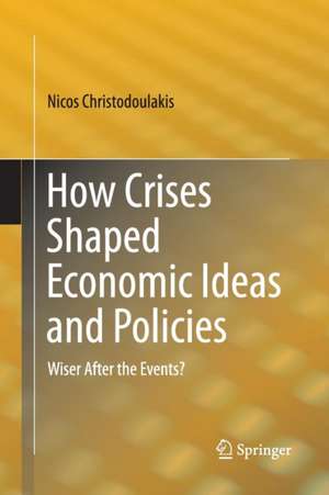 How Crises Shaped Economic Ideas and Policies: Wiser After the Events? de Nicos Christodoulakis