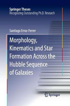 Morphology, Kinematics and Star Formation Across the Hubble Sequence of Galaxies de Santiago Erroz-Ferrer