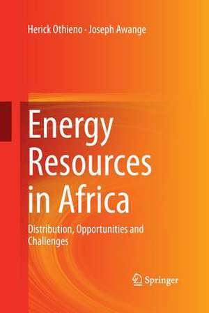 Energy Resources in Africa: Distribution, Opportunities and Challenges de Herick Othieno