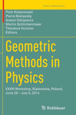 Geometric Methods in Physics de Piotr Kielanowski
