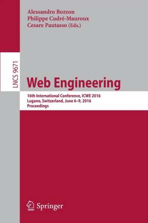 Web Engineering: 16th International Conference, ICWE 2016, Lugano, Switzerland, June 6-9, 2016. Proceedings de Alessandro Bozzon