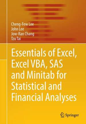 Essentials of Excel, Excel VBA, SAS and Minitab for Statistical and Financial Analyses de Cheng-Few Lee