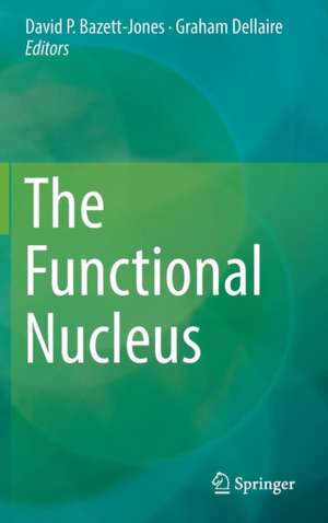 The Functional Nucleus de David P. Bazett-Jones