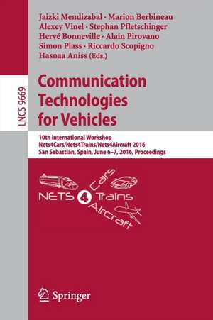 Communication Technologies for Vehicles: 10th International Workshop, Nets4Cars/Nets4Trains/Nets4Aircraft 2016, San Sebastián, Spain, June 6-7, 2016, Proceedings de Jaizki Mendizabal