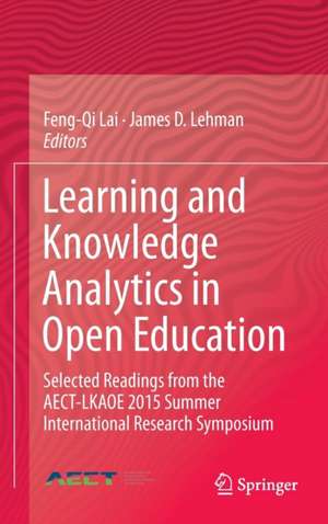 Learning and Knowledge Analytics in Open Education: Selected Readings from the AECT-LKAOE 2015 Summer International Research Symposium de Feng-Qi Lai