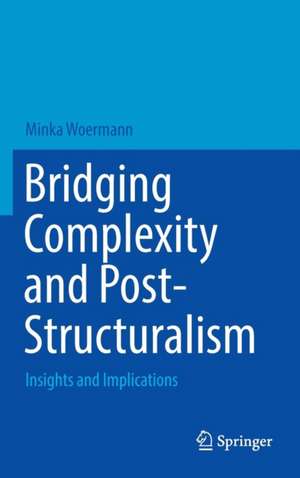 Bridging Complexity and Post-Structuralism: Insights and Implications de Minka Woermann