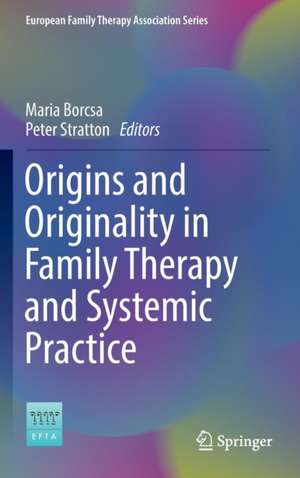 Origins and Originality in Family Therapy and Systemic Practice de Maria Borcsa