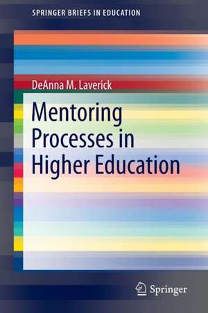 Mentoring Processes in Higher Education de DeAnna M. Laverick