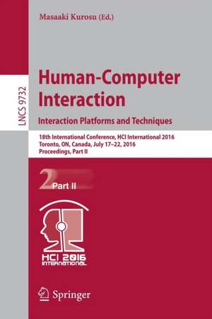 Human-Computer Interaction. Interaction Platforms and Techniques: 18th International Conference, HCI International 2016, Toronto, ON, Canada, July 17-22, 2016. Proceedings, Part II de Masaaki Kurosu