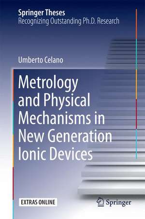 Metrology and Physical Mechanisms in New Generation Ionic Devices de Umberto Celano