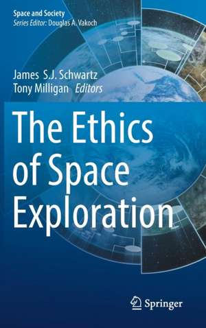 The Ethics of Space Exploration de James S.J. Schwartz