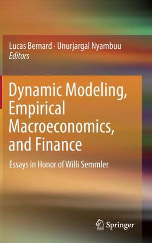 Dynamic Modeling, Empirical Macroeconomics, and Finance: Essays in Honor of Willi Semmler de Lucas Bernard