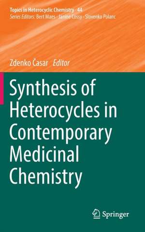 Synthesis of Heterocycles in Contemporary Medicinal Chemistry de Zdenko Časar