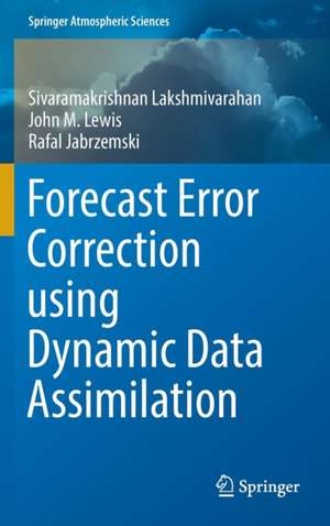 Forecast Error Correction using Dynamic Data Assimilation de Sivaramakrishnan Lakshmivarahan