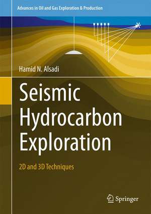 Seismic Hydrocarbon Exploration: 2D and 3D Techniques de Hamid N. Alsadi