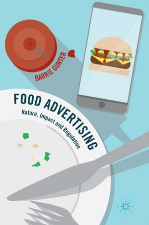 Food Advertising: Nature, Impact and Regulation de Barrie Gunter