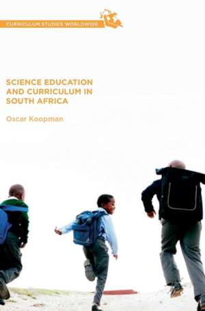 Science Education and Curriculum in South Africa de Oscar Koopman