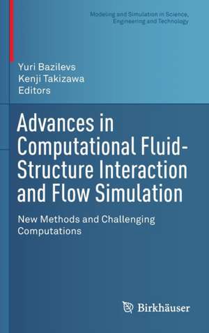 Advances in Computational Fluid-Structure Interaction and Flow Simulation: New Methods and Challenging Computations de Yuri Bazilevs