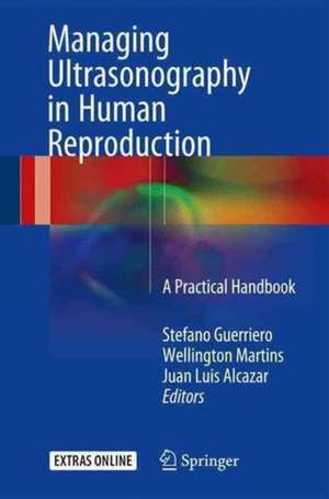 Managing Ultrasonography in Human Reproduction: A Practical Handbook de Stefano Guerriero