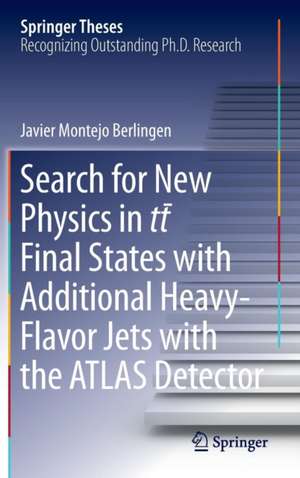 Search for New Physics in tt ̅ Final States with Additional Heavy-Flavor Jets with the ATLAS Detector de Javier Montejo Berlingen