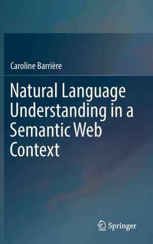 Natural Language Understanding in a Semantic Web Context de Caroline Barrière