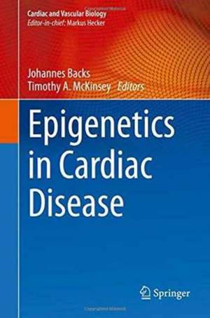 Epigenetics in Cardiac Disease de Johannes Backs