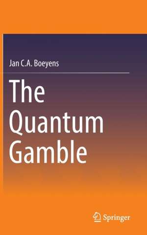 The Quantum Gamble de Jan C. A. Boeyens