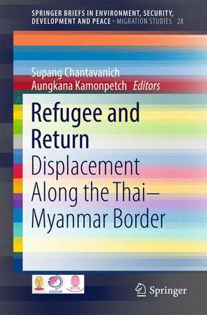 Refugee and Return: Displacement along the Thai-Myanmar Border de Supang Chantavanich