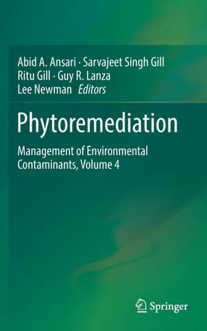 Phytoremediation: Management of Environmental Contaminants, Volume 4 de Abid A. Ansari