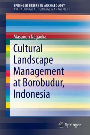 Cultural Landscape Management at Borobudur, Indonesia de Masanori Nagaoka