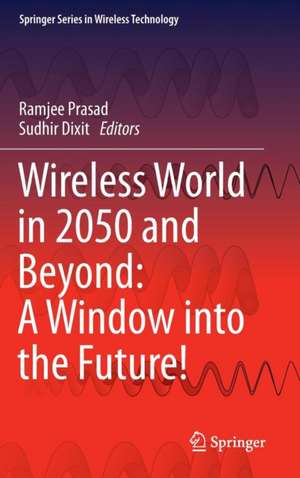 Wireless World in 2050 and Beyond: A Window into the Future! de Ramjee Prasad