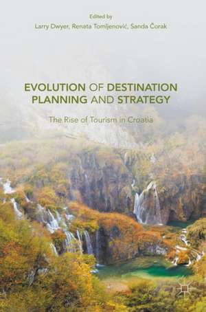 Evolution of Destination Planning and Strategy: The Rise of Tourism in Croatia de Larry Dwyer