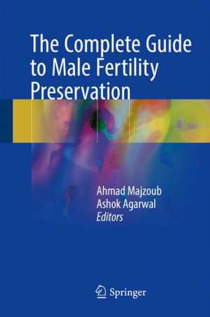 The Complete Guide to Male Fertility Preservation de Ahmad Majzoub