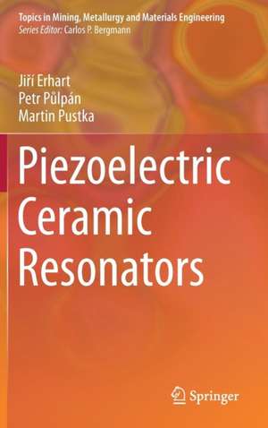 Piezoelectric Ceramic Resonators de Jiří Erhart