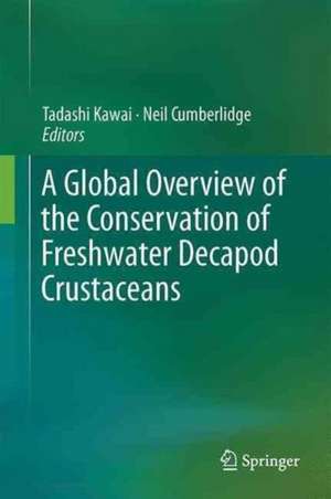 A Global Overview of the Conservation of Freshwater Decapod Crustaceans de Tadashi Kawai